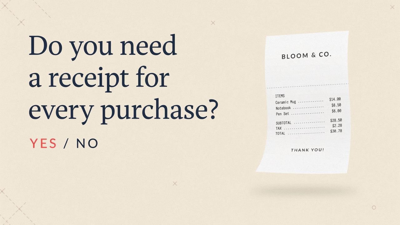 Do you need a receipt for every purchase?